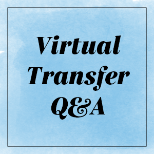 Virtual Transfer Q&A